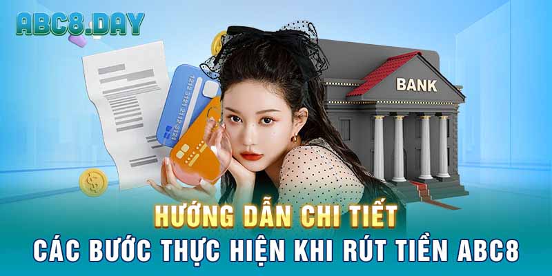 Hướng dẫn chi tiết các bước thực hiện khi rút tiền ABC8