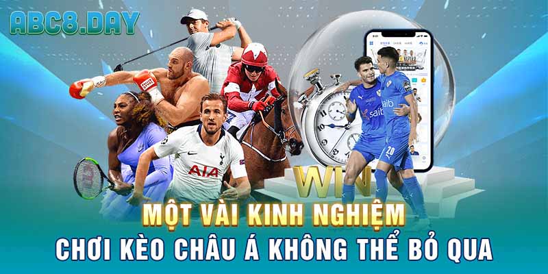 Một vài kinh nghiệm chơi kèo châu Á không thể bỏ qua