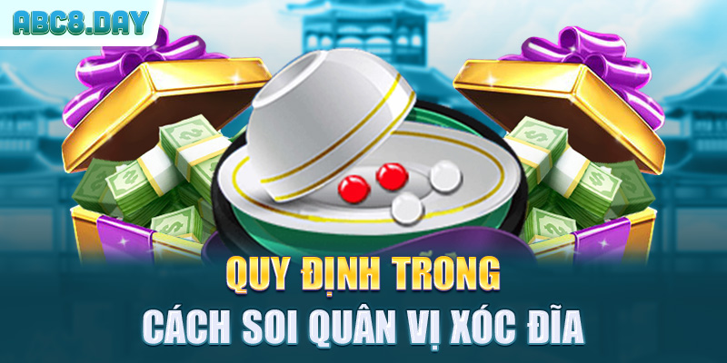 Quy định trong cách soi quân vị xóc đĩa