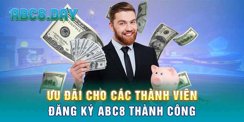 Ưu đãi cho các thành viên đăng ký ABC8 thành công