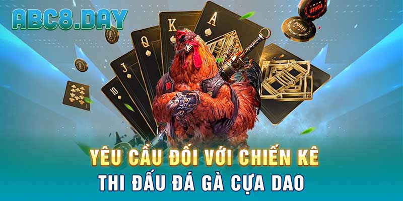 Yêu cầu đối với chiến kê thi đấu đá gà cựa dao